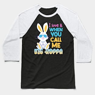 I Lover It When You Call Me Big Hoppa Easter Day Gift For Women Baseball T-Shirt